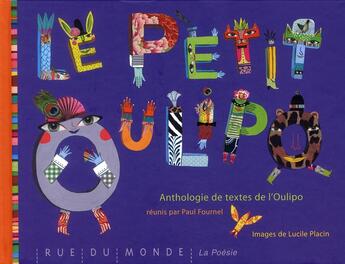 Couverture du livre « Le petit Oulipo ; anthologie de textes et techniques de l'Oulipo » de Paul Fournel et Lucile Placin aux éditions Rue Du Monde