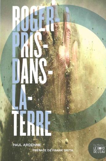 Couverture du livre « Roger-pris-dans-la-terre » de Paul Ardenne aux éditions Bord De L'eau