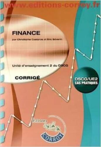 Couverture du livre « Finance ; UE2 ; DSCG ; corrigé » de Christophe Casteras et Severin/Eric aux éditions Corroy