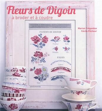 Couverture du livre « Fleurs de Digoin à broder et à coudre » de  aux éditions Tutti Frutti