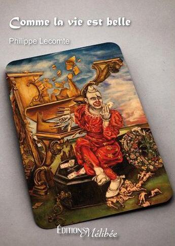 Couverture du livre « Comme la vie est belle » de Philippe Lecomte aux éditions Melibee