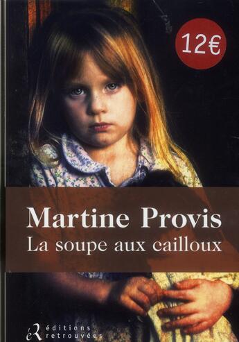 Couverture du livre « La soupe aux cailloux » de Martine Provis aux éditions Les Editions Retrouvees