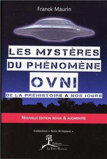 Couverture du livre « Les mystères du phénomène Ovni ; de la préhistoire à nos jours » de Maurin Franck aux éditions La Vallee Heureuse