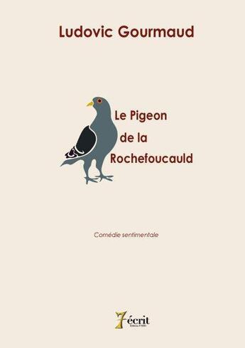 Couverture du livre « Le pigeon de la rochefoucauld » de Gourmaud Ludovic aux éditions 7 Ecrit