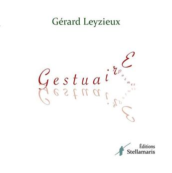 Couverture du livre « Gestuaire » de Gérard Leyzieux aux éditions Stellamaris