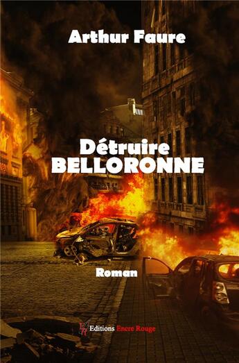 Couverture du livre « Détruire Belloronne » de Arthur Faure aux éditions Editions Encre Rouge