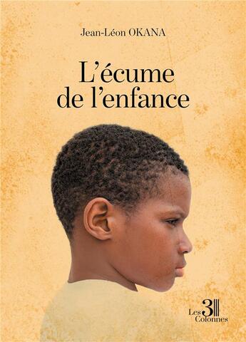 Couverture du livre « L'écume de l'enfance » de Jean-Leon Okana aux éditions Les Trois Colonnes