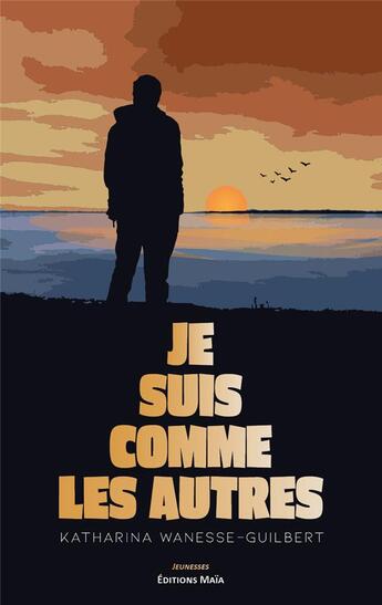 Couverture du livre « Je suis comme les autres » de Katharina Wanesse-Guilbert aux éditions Editions Maia