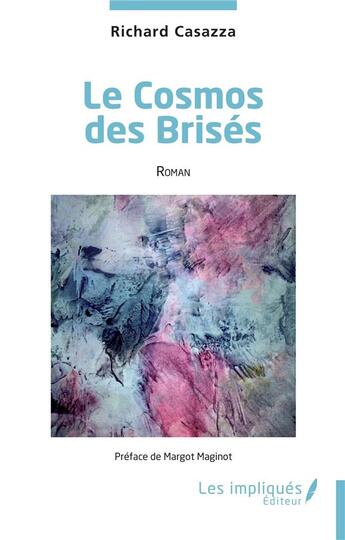 Couverture du livre « Le Cosmos des Brisés » de Richard Casazza aux éditions Les Impliques