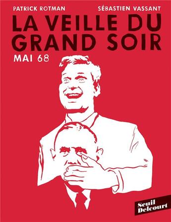 Couverture du livre « Mai 68 ; la veille du grand soir » de Sebastien Vassant et Patrick Rotman aux éditions Delcourt