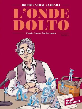 Couverture du livre « L'onde Dolto Tome 1 » de Severine Vidal et Alicia Jaraba aux éditions Delcourt