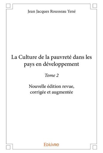 Couverture du livre « La culture de la pauvreté dans les pays en développement t.2 » de Jean Jacques Rousseau Yene aux éditions Edilivre