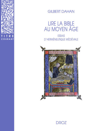 Couverture du livre « Lire la bible au moyen-âge : Essais d'herméneutique médiévale » de Gilbert Dahan aux éditions Librairie Droz