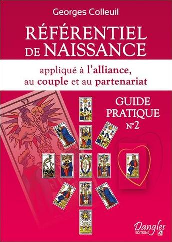 Couverture du livre « Référentiel de naissance appliqué à l'alliance, au couple et au partenarait ; guide pratique no.2 » de Georges Colleuil aux éditions Dangles