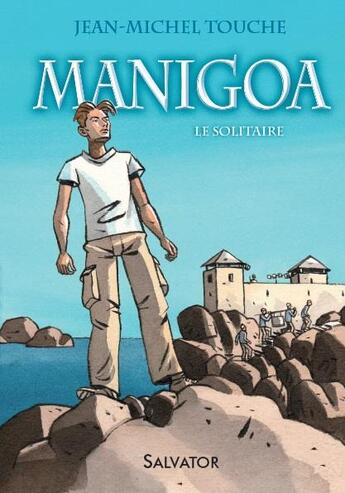 Couverture du livre « Manigoa ; le solitaire » de Jean-Michel Touche aux éditions Salvator