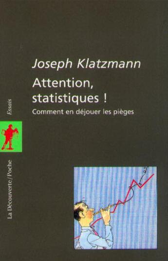 Couverture du livre « Attention, statistiques ! » de Joseph Klatzmann aux éditions La Decouverte