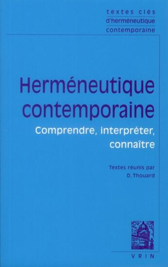 Couverture du livre « Herméneutique contemporaine ; comprendre, interpréter, connaître » de  aux éditions Vrin