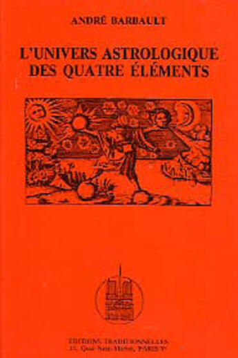 Couverture du livre « Univers astrologique des quatre elements (l') » de Andre Barbault aux éditions Traditionnelles