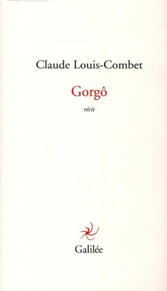 Couverture du livre « Gorgô » de Claude Louis-Combet aux éditions Galilee