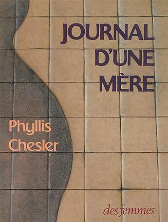 Couverture du livre « Journal d'une mère » de Phyllis Chesler aux éditions Des Femmes