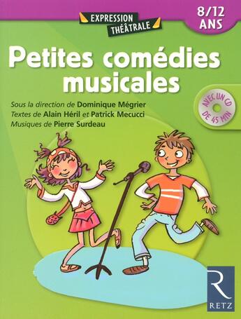 Couverture du livre « Petites comédies musicales (+ CD) » de Alain Heril et Pierre Surdeau et Patrick Mecucci aux éditions Retz