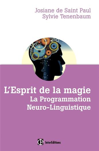 Couverture du livre « L'esprit de la magie ; la programmation neuro-linguistique (3e édition) » de Sylvie Tenenbaum et Josiane De Saint Paul aux éditions Intereditions