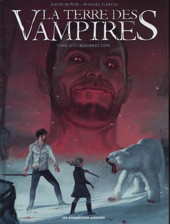 Couverture du livre « La terre des vampires t.3 ; résurrection » de David Munoz et Manuel Garcia aux éditions Humanoides Associes