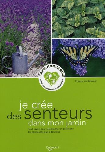 Couverture du livre « Je crée des senteurs dans mon jardin » de Chantal De Rosamel aux éditions De Vecchi