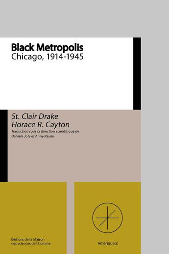 Couverture du livre « Black Metropolis : Une ville dans la ville. Chicago (1914-1945). » de Horace R. Cayton et Drake St. Clair aux éditions Maison Des Sciences De L'homme