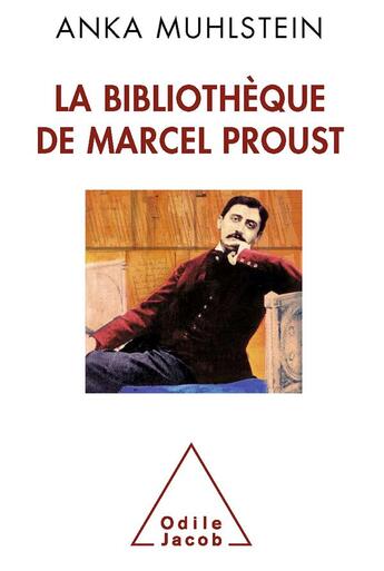 Couverture du livre « La bibliothèque de Marcel Proust » de Anka Muhlstein aux éditions Odile Jacob