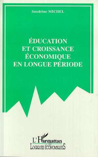 Couverture du livre « Éducation et croissance économique en longue période » de Sandrine Michel aux éditions L'harmattan