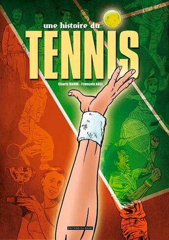 Couverture du livre « Une histoire du tennis » de Abel/Damn aux éditions Signe