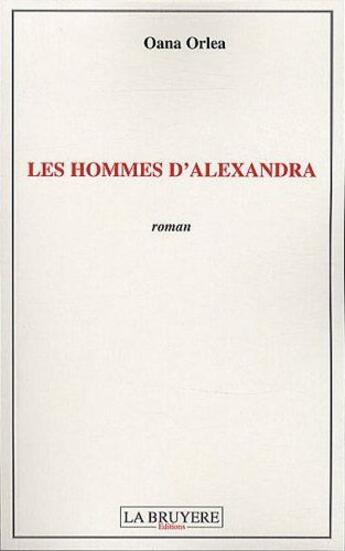 Couverture du livre « Les hommes d'Alexandra » de Oana Orlea aux éditions La Bruyere