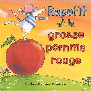 Couverture du livre « Rapetit et la grosse pomme rouge » de Gwyneth Williamson et A. H. Benjamin aux éditions Piccolia