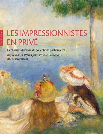 Couverture du livre « Les impressionnistes en privé ; cent chefs-d'oeuvre de collections particulières » de Claire Durand-Ruel Snollaerts et Marianne Mathieu et Richard Robson Brettell aux éditions Hazan