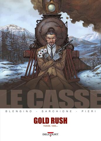 Couverture du livre « Le casse Tome 5 ; gold ruch » de Antonio Sarchione et Lorenzo Pieri et Luca Blengino aux éditions Delcourt