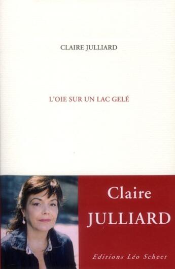 Couverture du livre « L'oie sur un lac gelé » de Claire Julliard aux éditions Leo Scheer