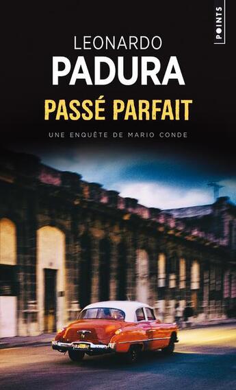 Couverture du livre « Passé parfait » de Leonardo Padura aux éditions Points