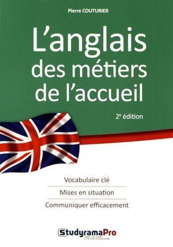 Couverture du livre « L'anglais des métiers de l'accueil ; vocabulaire clé, mises en situation, communiquer efficacement (2e édition) » de Pierre Couturier aux éditions Studyrama