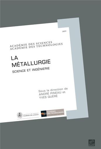 Couverture du livre « La métallurgie ; science et ingénierie » de Andre Pineau et Yves Quéré aux éditions Edp Sciences