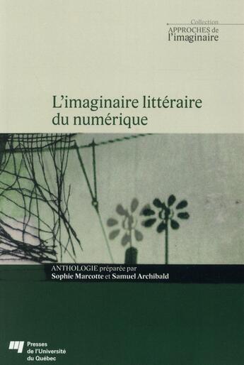 Couverture du livre « Imaginaire littéraire du numérique » de Sophie Marcotte et Samuel Archibald aux éditions Pu De Quebec