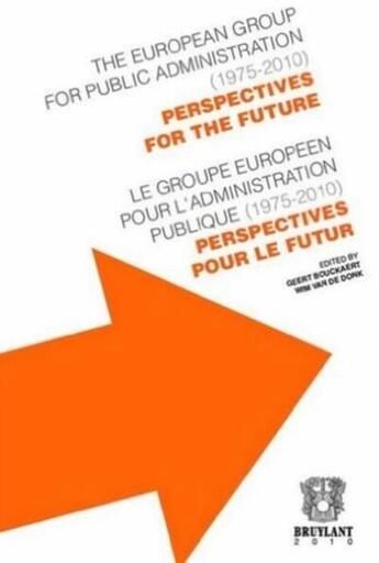 Couverture du livre « Le groupe européen pour l'administration publique (1975-2010) ; perspectives pour le futur » de  aux éditions Bruylant