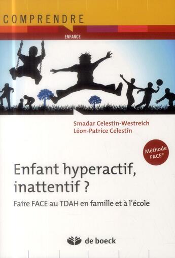 Couverture du livre « Enfant hyperactif, inattentif ? faire face au TDAH en famille et à l'école » de Smadar Celestin-Westreich et Leon-Patrice Celestin aux éditions De Boeck Superieur