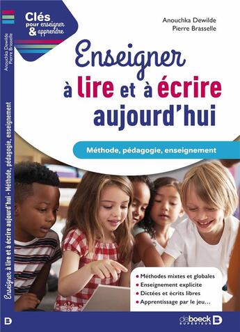 Couverture du livre « Clés pour enseigner et apprendre : enseigner à lire et à ecrire aujourd'hui : choisissez la bonne pédagogie » de Anouchka Dewilde et Pierre Brasselle aux éditions De Boeck Superieur