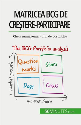 Couverture du livre « Matricea BCG de cre?tere-participare: teorii ?i aplica?ii : Cheia managementului de portofoliu » de Thomas Del Marmol aux éditions 50minutes.com