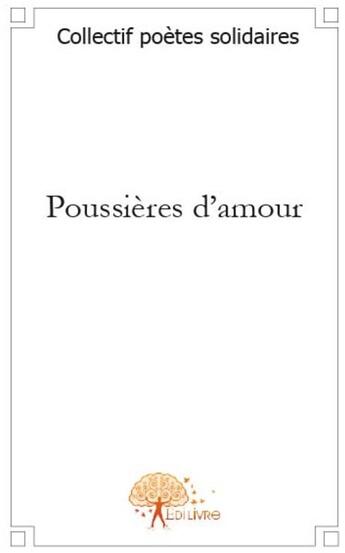 Couverture du livre « Poussières d'amour » de Collectif Poetes Sol aux éditions Edilivre