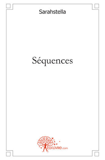 Couverture du livre « Séquences » de Sarahstella aux éditions Edilivre