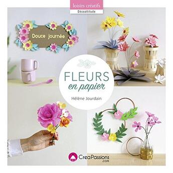 Couverture du livre « Fleurs en papier » de Helene Jourdain aux éditions Creapassions.com