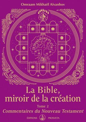 Couverture du livre « La Bible, miroir de la création t.2 : commentaires du nouveau testament » de Omraam Mikhael Aivanhov aux éditions Prosveta