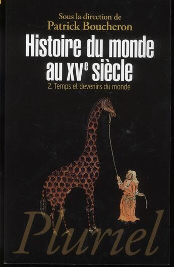 Couverture du livre « Histoire du monde au XVe siècle t.2 » de Patrick Boucheron aux éditions Pluriel